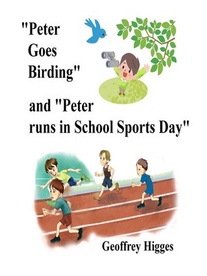 cover image of Peter Goes Birding / Peter Runs in School Sports Day